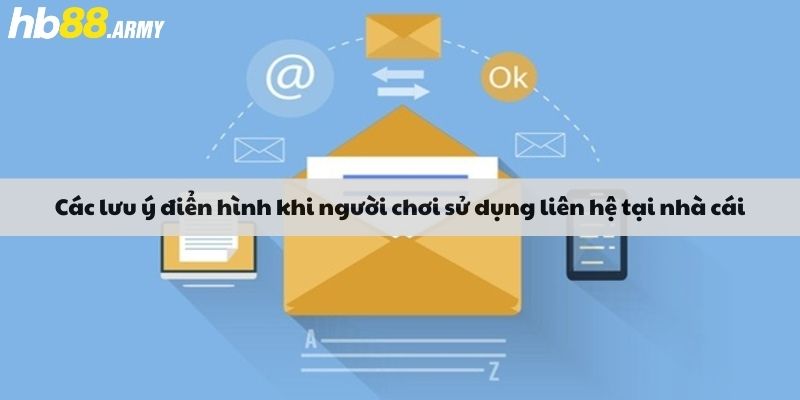 Các lưu ý điển hình khi người chơi sử dụng liên hệ tại nhà cái