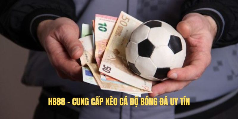 HB88 - Cung cấp kèo cá độ bóng đá uy tín