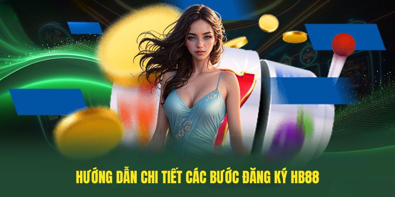 Hướng dẫn chi tiết các bước Đăng ký HB88