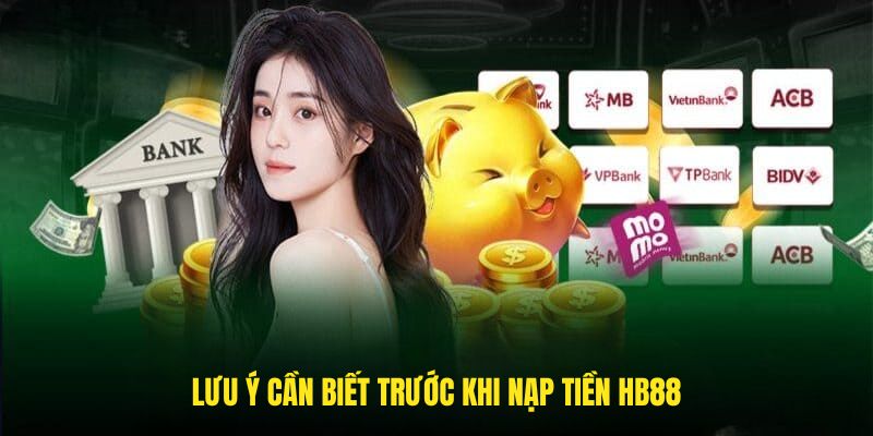 Lưu ý cần biết trước khi nạp tiền HB88