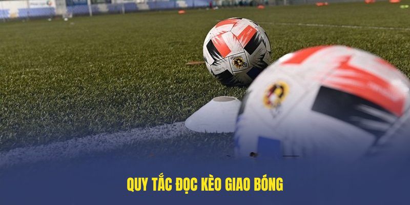 Quy tắc đọc Kèo giao bóng