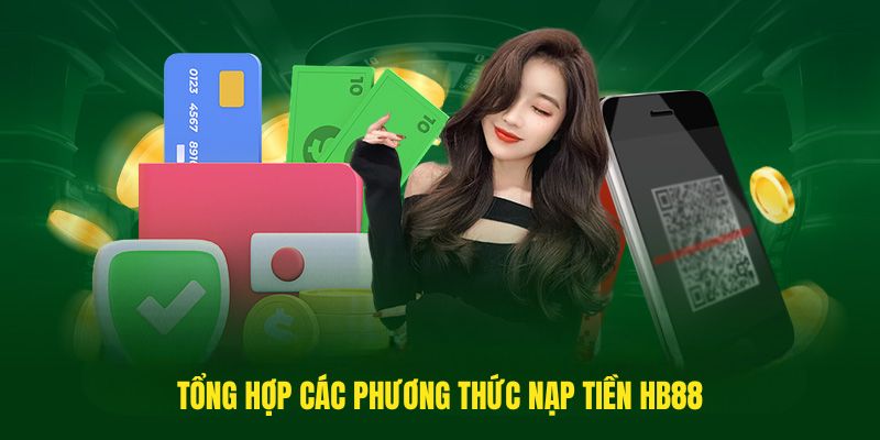 Tổng hợp các phương thức nạp tiền HB88