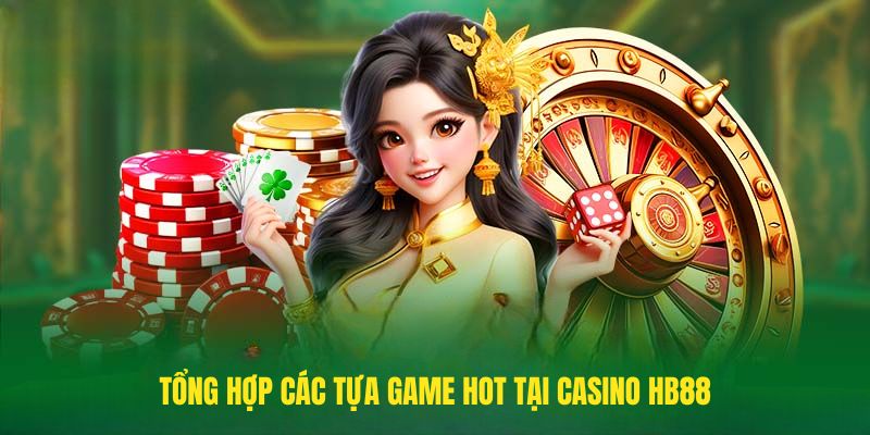 Tổng hợp các tựa game hot tại Casino HB88