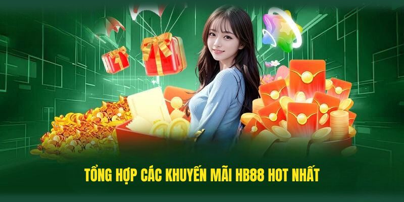 Tổng hợp các khuyến mãi HB88 hot nhất