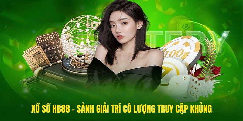 Xổ số HB88 - Sảnh giải trí có lượng truy cập khủng