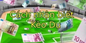 Cách để tránh mắc bẫy kèo dụ