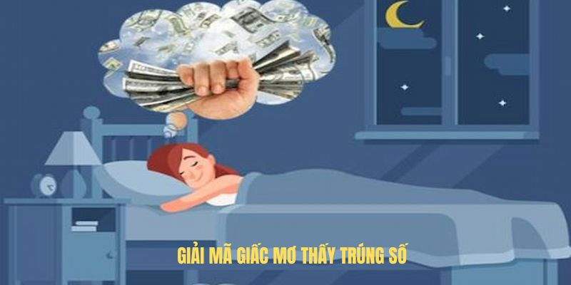 Giải mã giấc mơ thấy trúng số