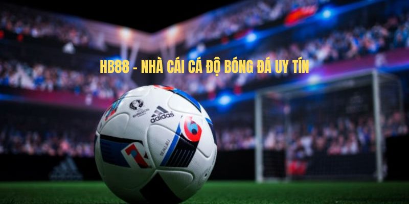 HB88 - Nhà cái cá độ bóng đá uy tín