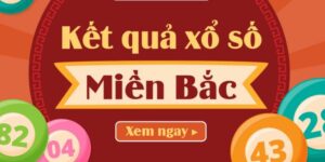 Kết quả xổ số miền Bắc