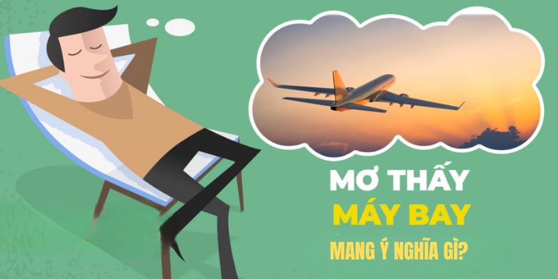 Mơ thấy máy bay mang ý nghĩa gì?