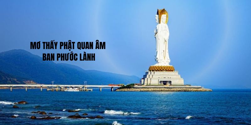 Mơ thấy phật quan âm ban phước lành