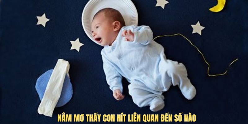 Nằm mơ thấy con nít liên quan đến số nào