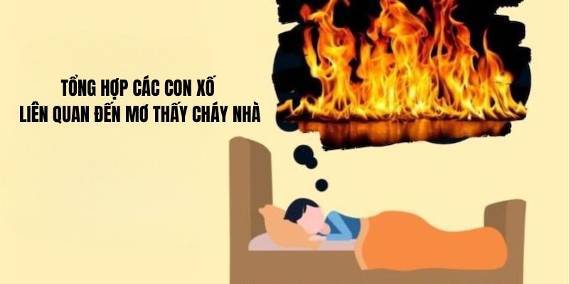 Tổng hợp các con xố liên quan đến mơ thấy cháy nhà