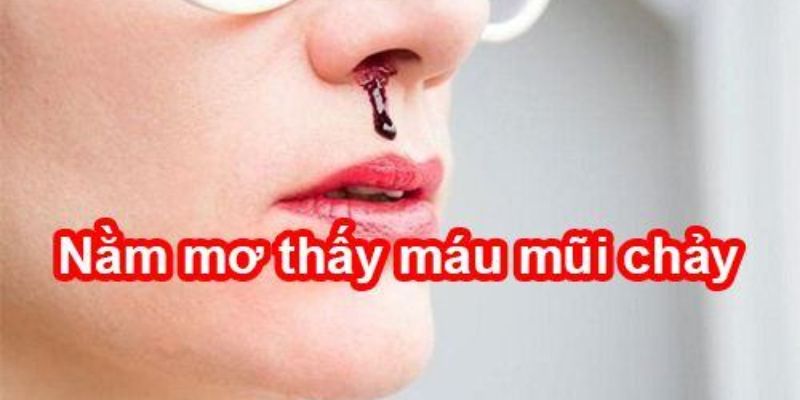 Nằm mơ thấy máu mũi chảy